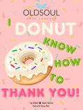 Old Soul Soap Company Inc. - Sassy Self Care - Small Special Occasion Box: I donut know how to thank you!